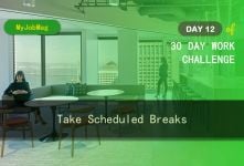 MyJobMag 30 Day Work Challenge: Day 12 - Take Scheduled Breaks